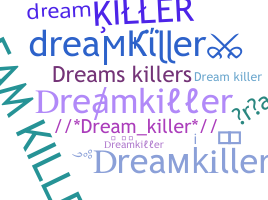 Nickname - dreamkiller