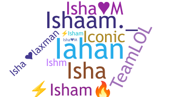 Nickname - Isham