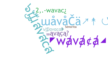 Nickname - wavaca