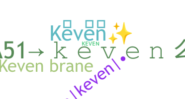Nickname - Keven
