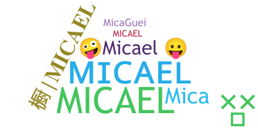 Nickname - Micael