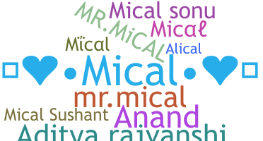 Nickname - Mical