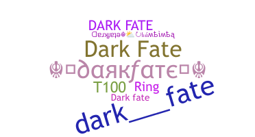 Nickname - Darkfate