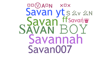 Nickname - Savan