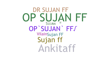 Nickname - SUJANFF
