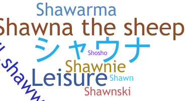 Nickname - Shawna