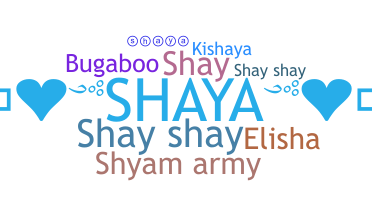 Nickname - Shaya