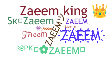 Nickname - Zaeem