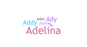 Nickname - Adeline