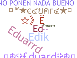 Nickname - Eduard