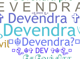 Nickname - Devendra