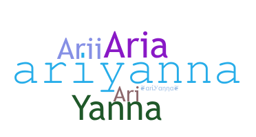 Nickname - Ariyanna
