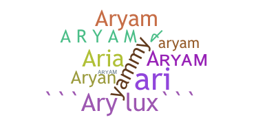 Nickname - Aryam