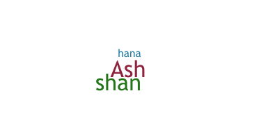Nickname - Ashana