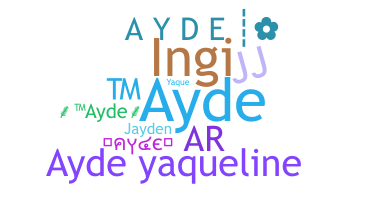 Nickname - Ayde