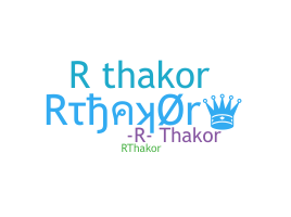 Nickname - Rthakor