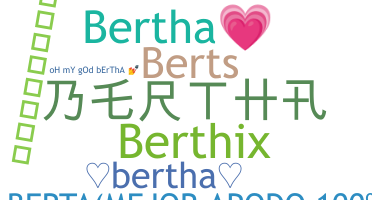 Nickname - Bertha