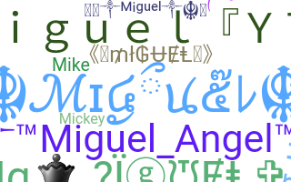 Nickname - Miguel