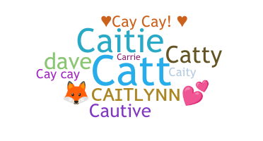 Nickname - Caitlynn