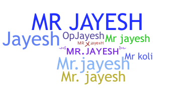 Nickname - Mrjayesh