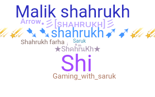 Nickname - Shahrukh
