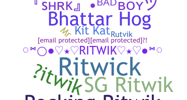 Nickname - Ritwik