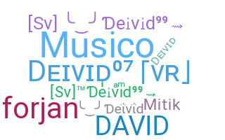 Nickname - Deivid