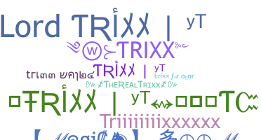 Nickname - Trixx