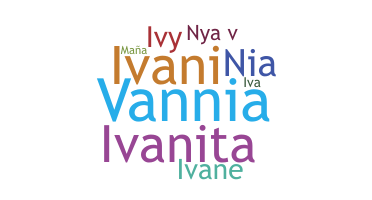 Nickname - Ivania