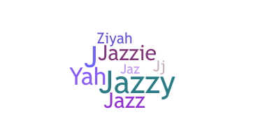 Nickname - Jaziyah
