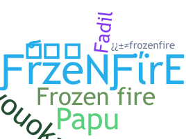 Nickname - FrozeNFirE