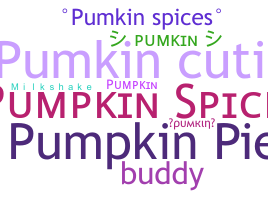 Nickname - Pumkin