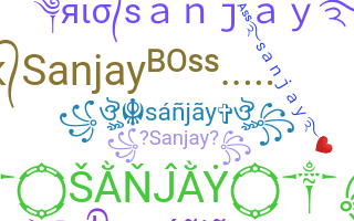 Nickname - Sanjay
