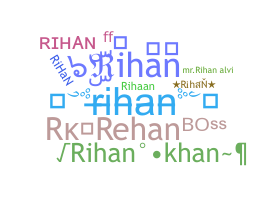 Nickname - Rihan