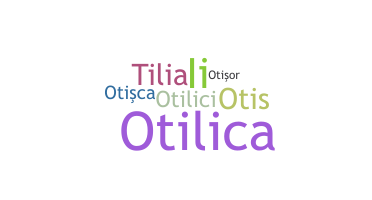 Nickname - Otilia