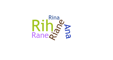 Nickname - Riane
