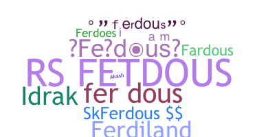 Nickname - Ferdous
