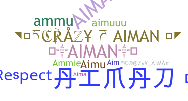 Nickname - Aiman