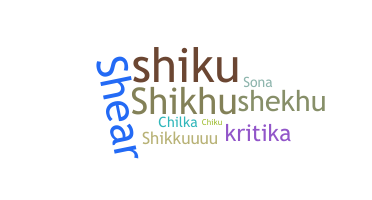 Nickname - Shikha