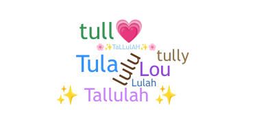 Nickname - Tallulah