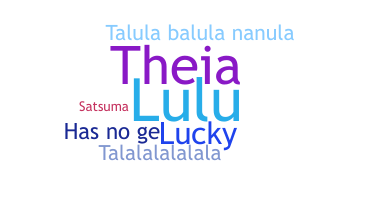 Nickname - Talula