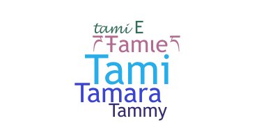 Nickname - Tamie