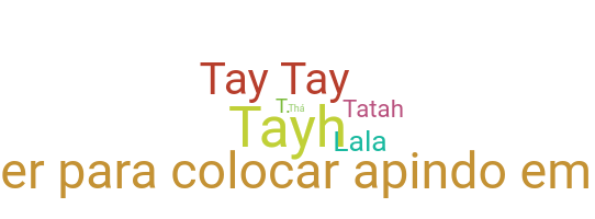 Nickname - Tayla