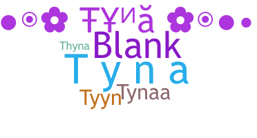 Nickname - Tyna
