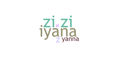 Nickname - Ziyanna