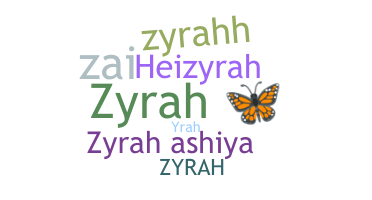 Nickname - Zyrah