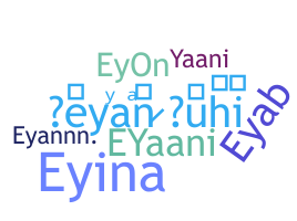 Nickname - Eyan