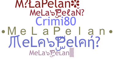 Nickname - MeLaPelan