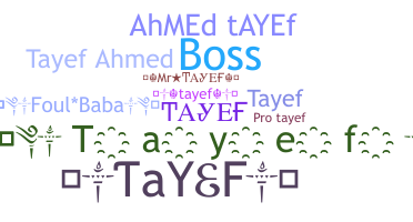 Nickname - TAYEF