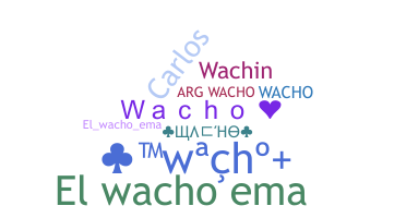 Nickname - Wacho
